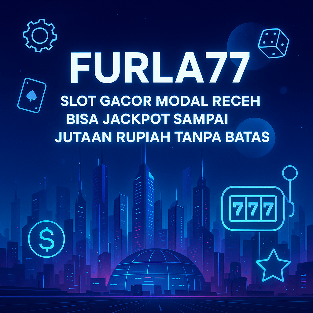 FURLA77: Slot Gacor Modal Receh Bisa Jackpot Sampai Jutaan Rupiah Tanpa Batas